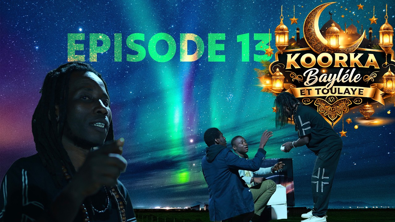 KOORKA BAYLELE ET TOULAYE EPISODE 13 07032026