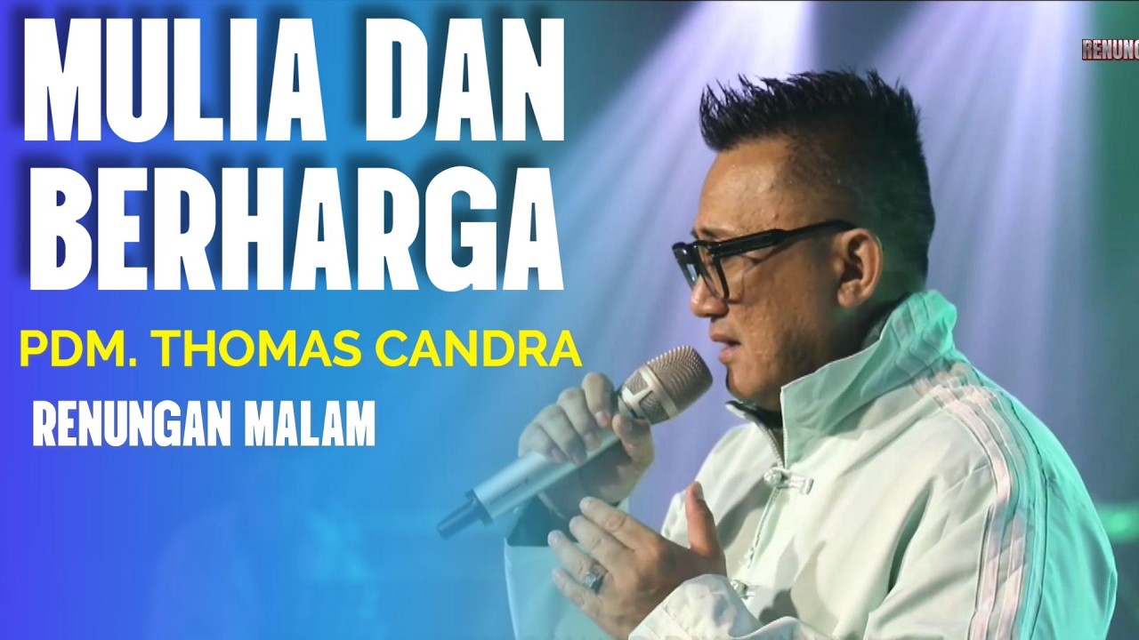 RENUNGAN MALAM | MULIA DAN BERHARGA | PDM. THOMAS CANDRA