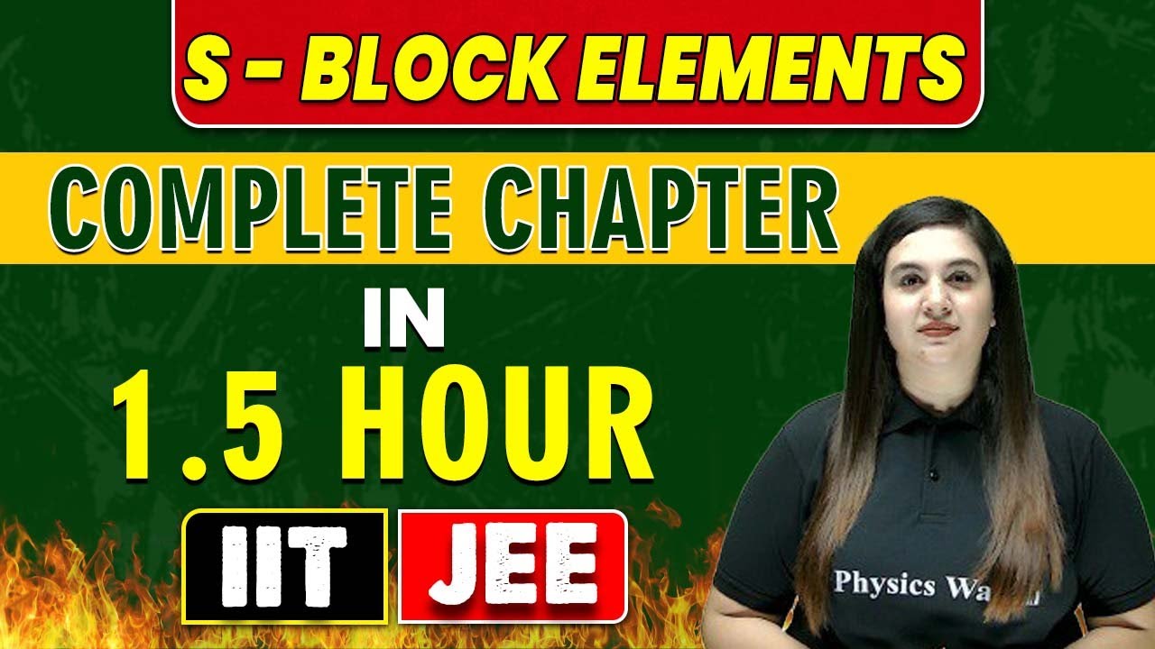 S - BLOCK ELEMENTS in 1.5 Hour || Complete Chapter for JEE Main/Advanced