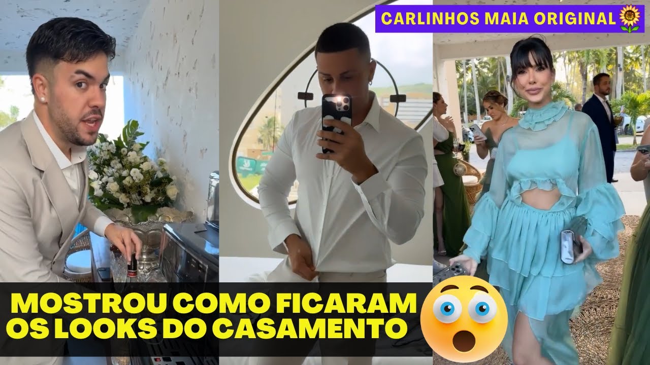 CHEGARAM NO CASAMENTO | ESTÁ O MAIOR CLIMÃO NINGUÉM SE FALA! 😲😲 | CARLINHOS MAIA 🌻