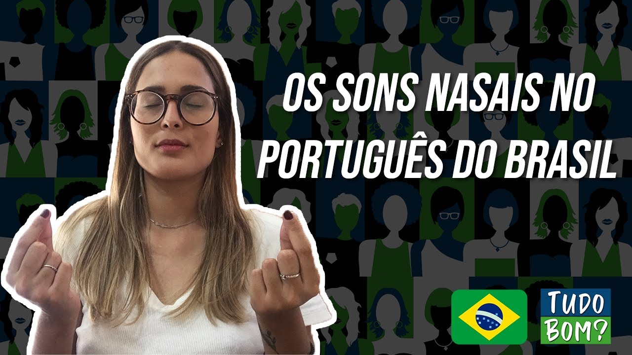 Os sons NASAIS no Português do Brasil | Tudo Bom? Português para Estrangeiros