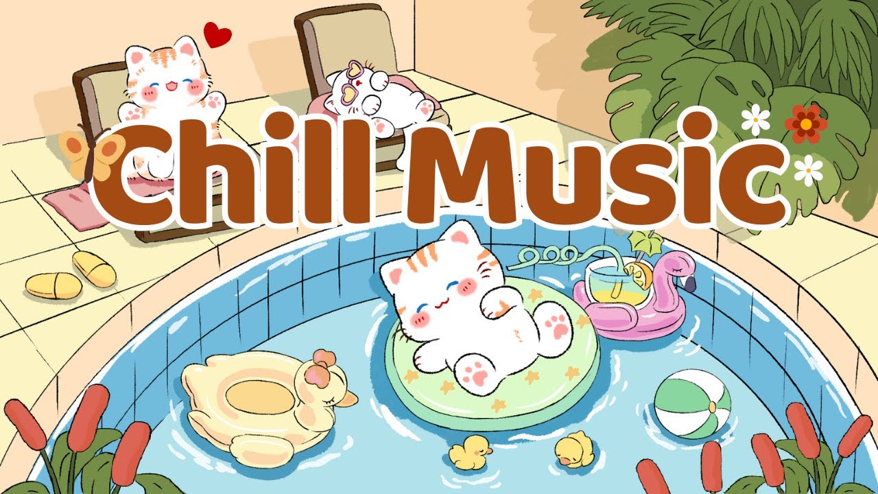 Chill Music 🍭🍹 Lofi Kitty 🍉 1 Hr Songs ☕Cute lofi mix🌟study chill relax ☀️ Make Your Day Better