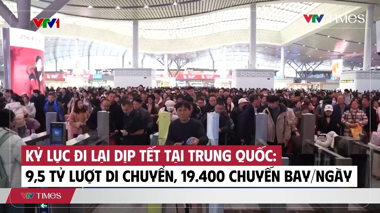 Kỷ lục đi lại dịp Tết tại Trung Quốc: 9,5 tỷ lượt di chuyển, 19.400 chuyến bay/ngày | VTV Times