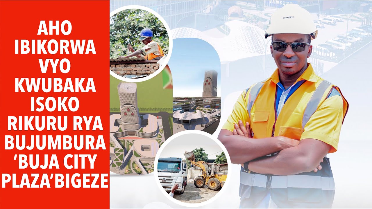 Aho ibikorwa vy’Isoko rikuru rya Bujumbura (BUJA CITY PLAZA) bigeze by Fablice MANIRAKIZA