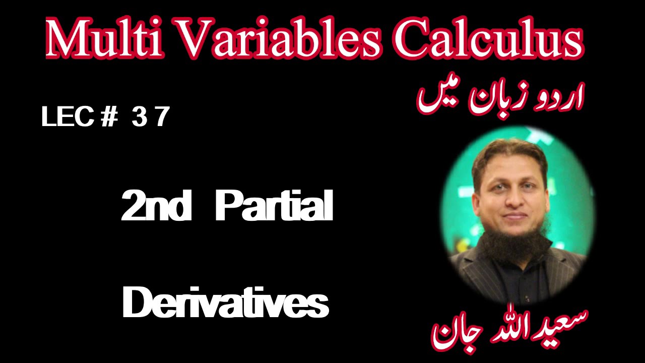 Lec # 37 || Calculus 3 || Multi Variable Calculus || (Ex# 12.3) Second Partial Derivatives in Urdu