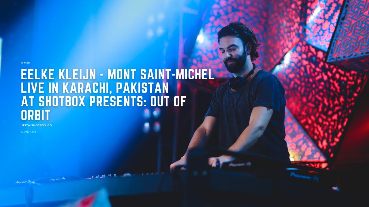 Eelke Kleijn - Mont Saint-Michel | Live in Karachi, Pakistanat Shotbox Presents: Out Of Orbit