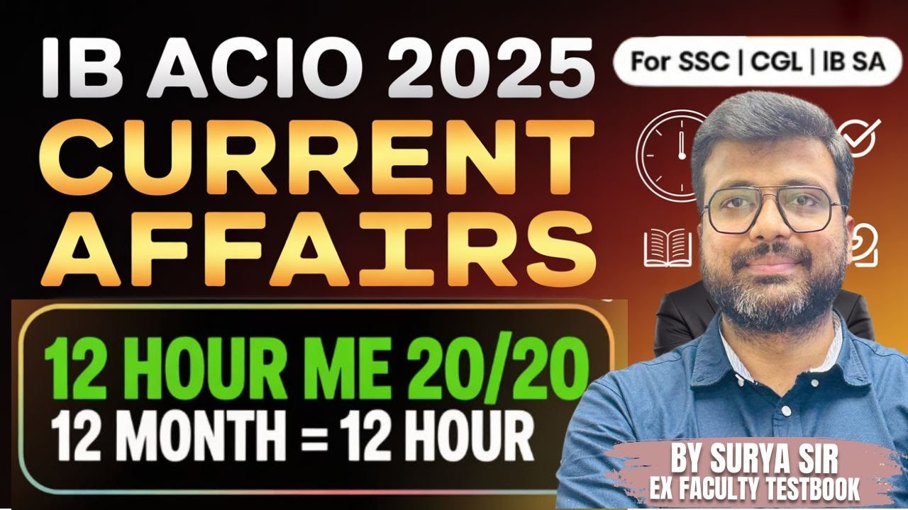 IB ACIO (EXE) 2025 | Current Affairs for IB ACIO 2025 | 12 HOUR MARATHON FOR IB ACIO 2025