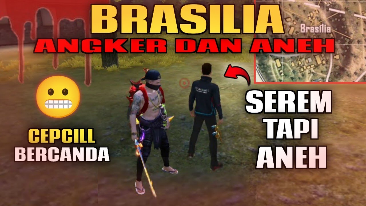 MISTERI KAWASAN BERASILIA ANGKER DAN ANEH (CEPCILL BERCANDA) GARENA FREE FIRE