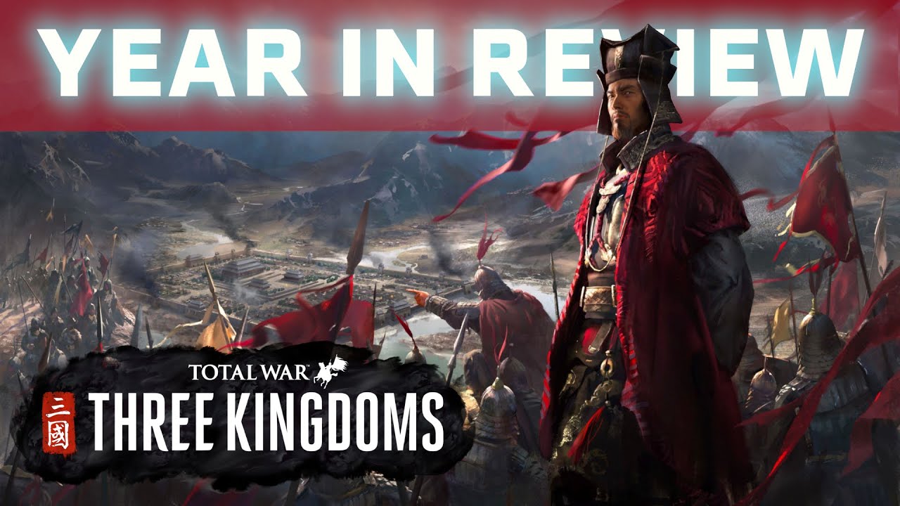 Total War: THREE KINGDOMS - Year In Review