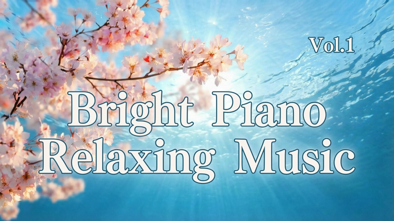 Bright Relaxing Piano Music | 穏やかで明るいピアノBGM - Relaxing & Healing Vol.1