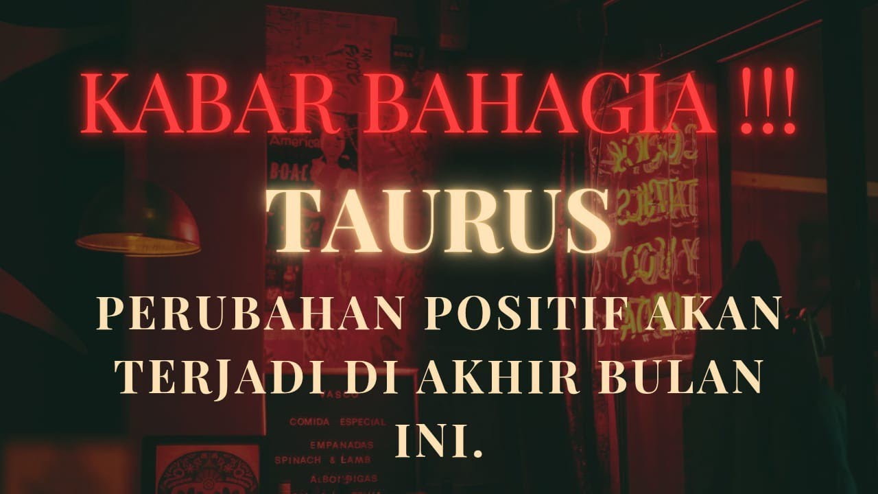 KABAR BAHAGIA !!! ♉ TAURUS ♉ PERUBAHAN POSITIF AKAN TERJADI DI AKHIR BULAN INI.