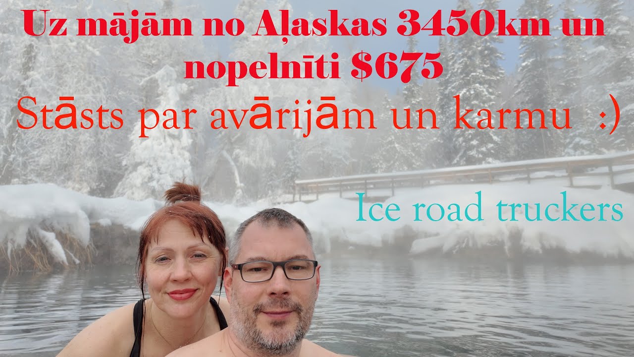 Atpakaļ no Aļaskas. Ice road truckers :)