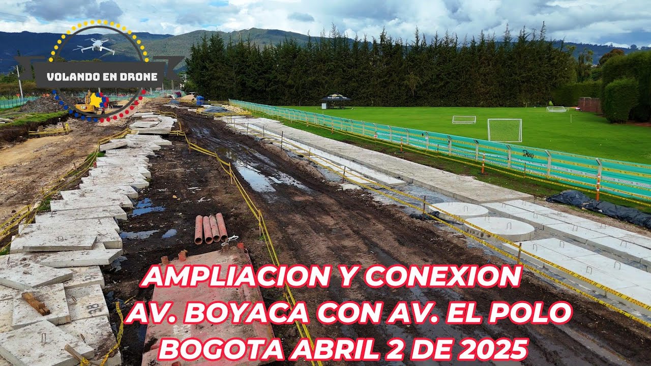 AMPLIACION Y CONEXION AV  BOYACA CON AV  EL POLO   BOGOTA ABRIL 2 DE 2025
