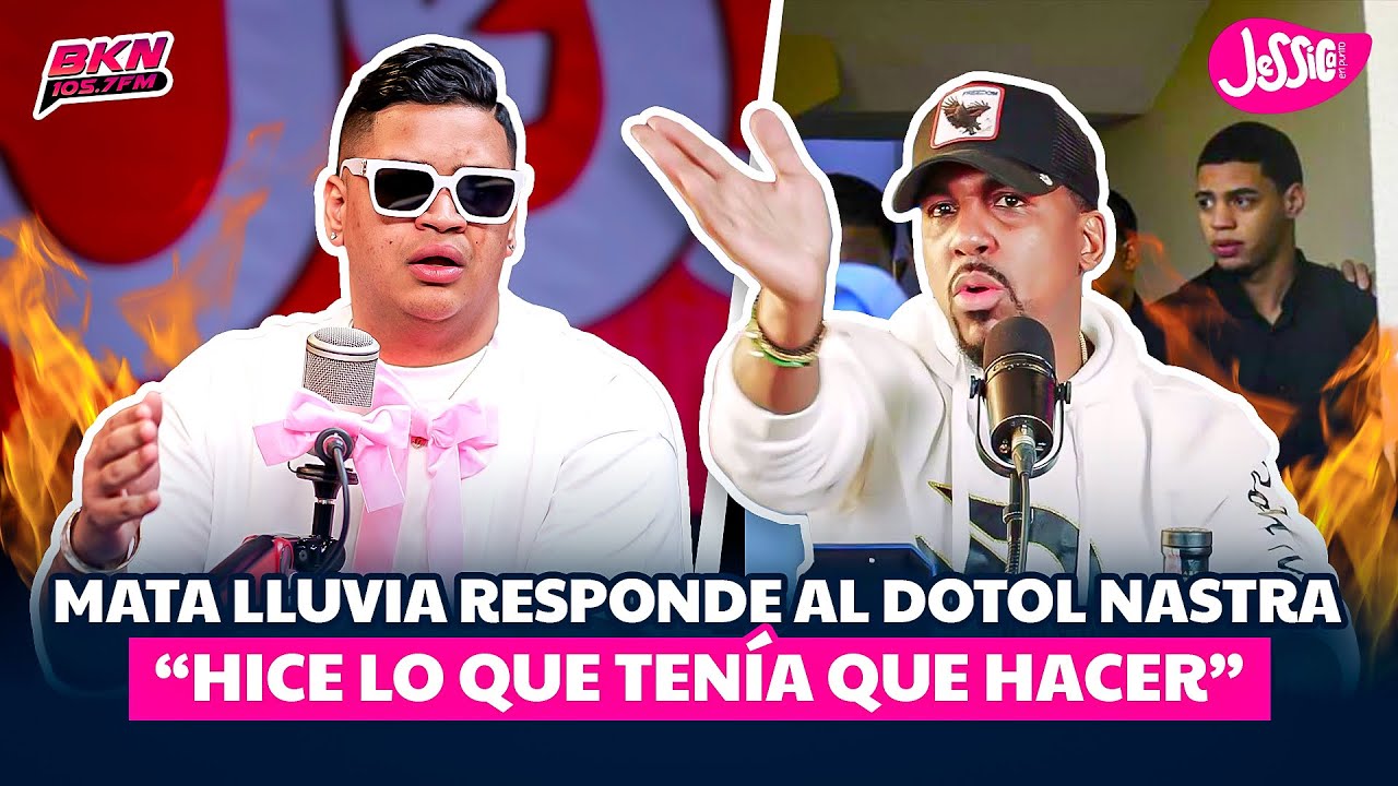 MATA LLUVIA RESPONDE AL DOTOL NASTRA “HICE LO QUE TENÍA QUE HACER”