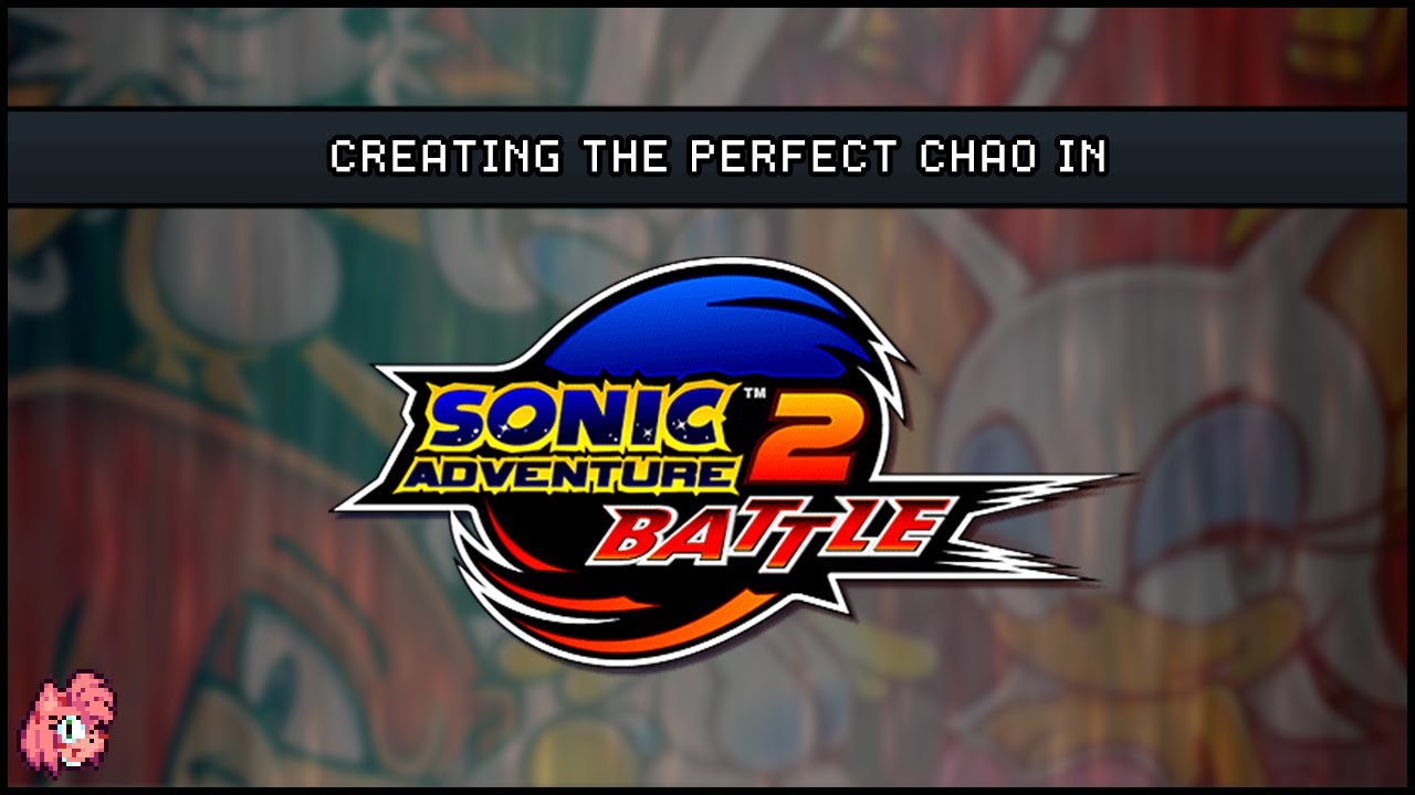 Creating the Perfect Chao in Sonic Adventure 2: Battle