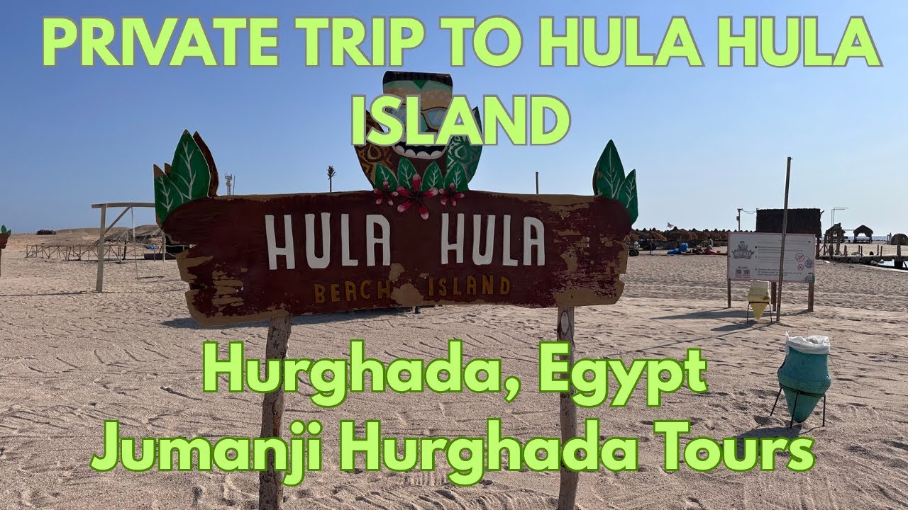PRIVATE TRIP TO HULA HULA ISLAND, HURGHADA EGYPT | JUMANJI HURGHADA TOURS