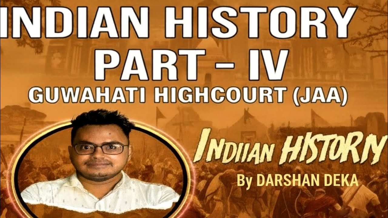 Indian History || JAA 2025 || Gauhati High Court||Part - 4 || By Darshan Deka 