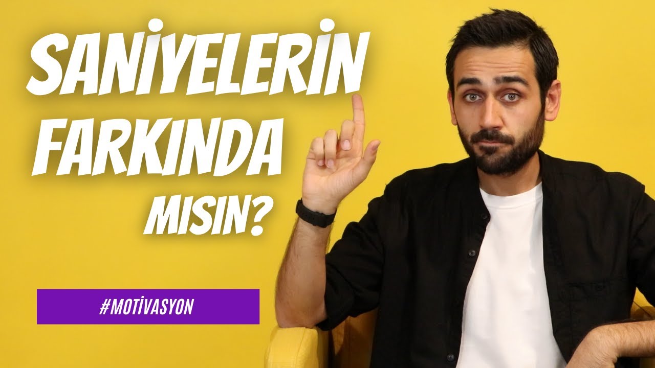 Saniyelerin Farkında mısın? #acımotivasyon