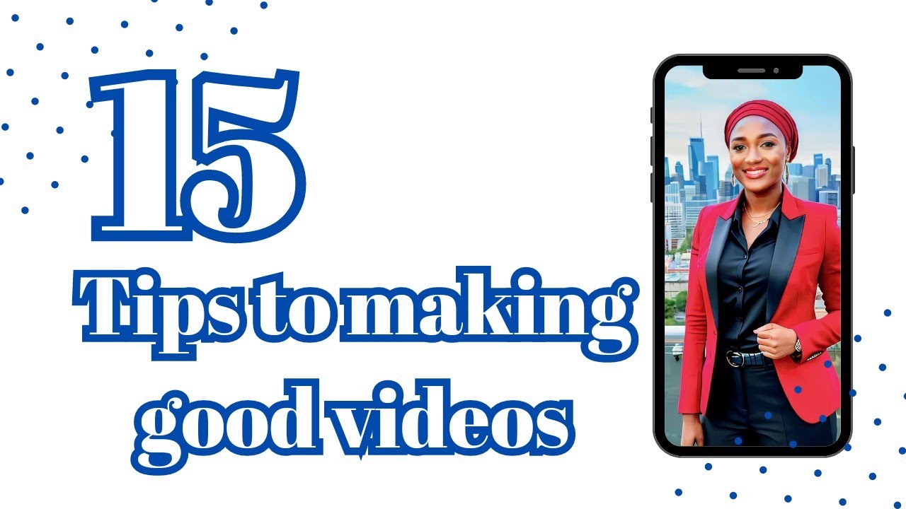 15 TIPS TO MAKING OR CREATING AMAZING VIDEOS