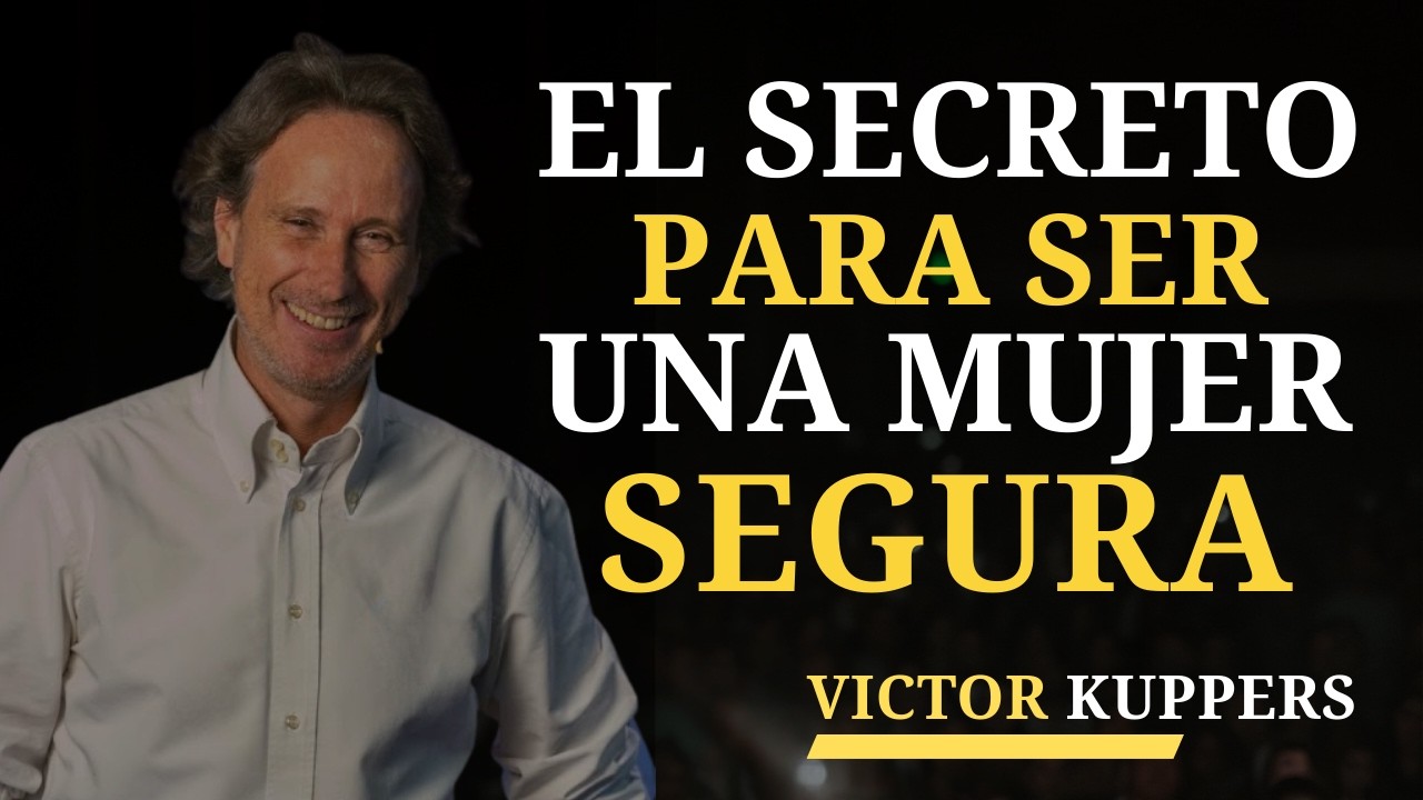 LA CLAVE PARA SER UNA MUJER SEGURA Y RESPETADA | Victor Kuppers