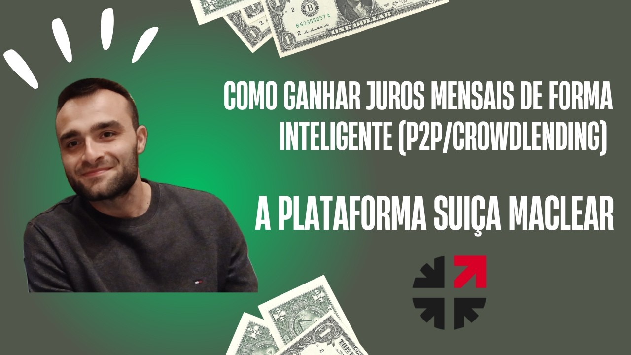 Como Ganhar Juros Mensais de Forma Inteligente (P2P/Crowdlending) com a Maclear | ContasCertas