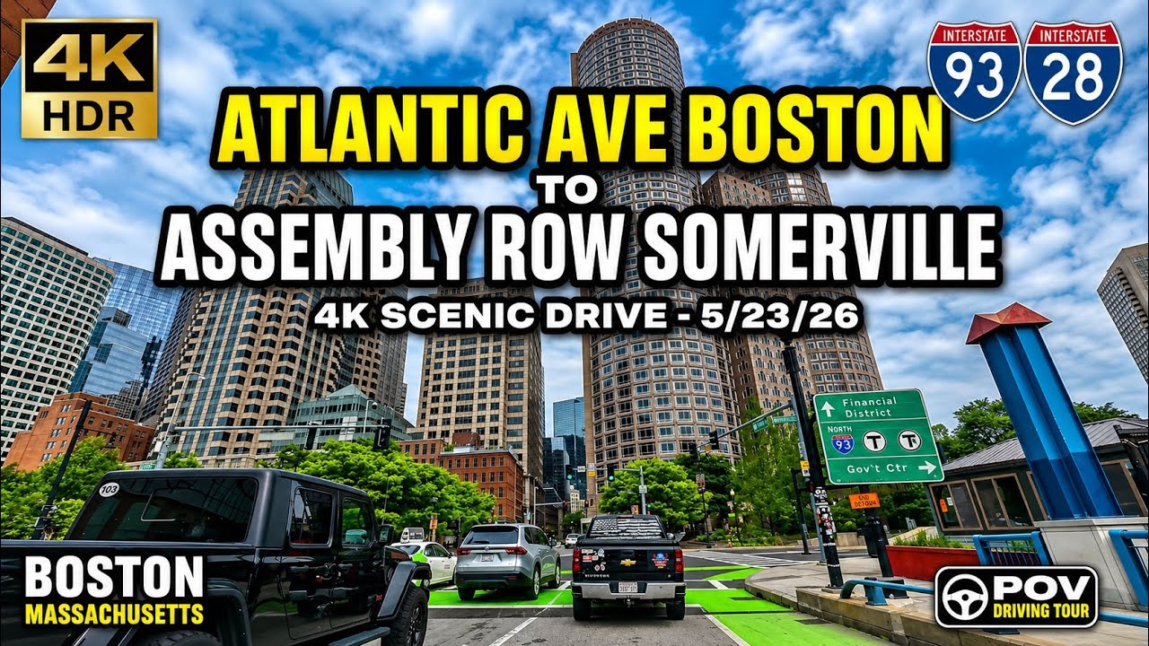 Atlantic Avenue Boston to Assemble Row Somerville MA | 4K Scenic Drive - 5/23/26
