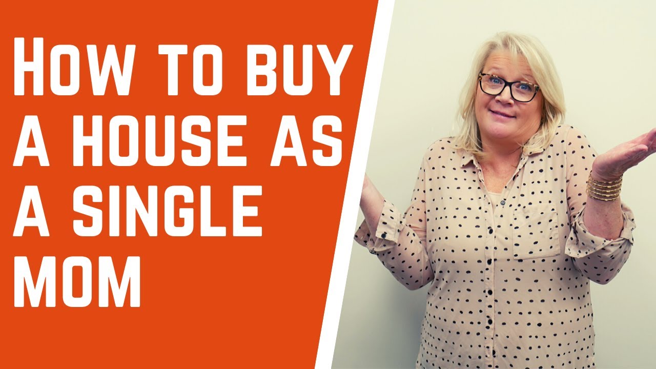How to Buy a House as a Single Mom !!