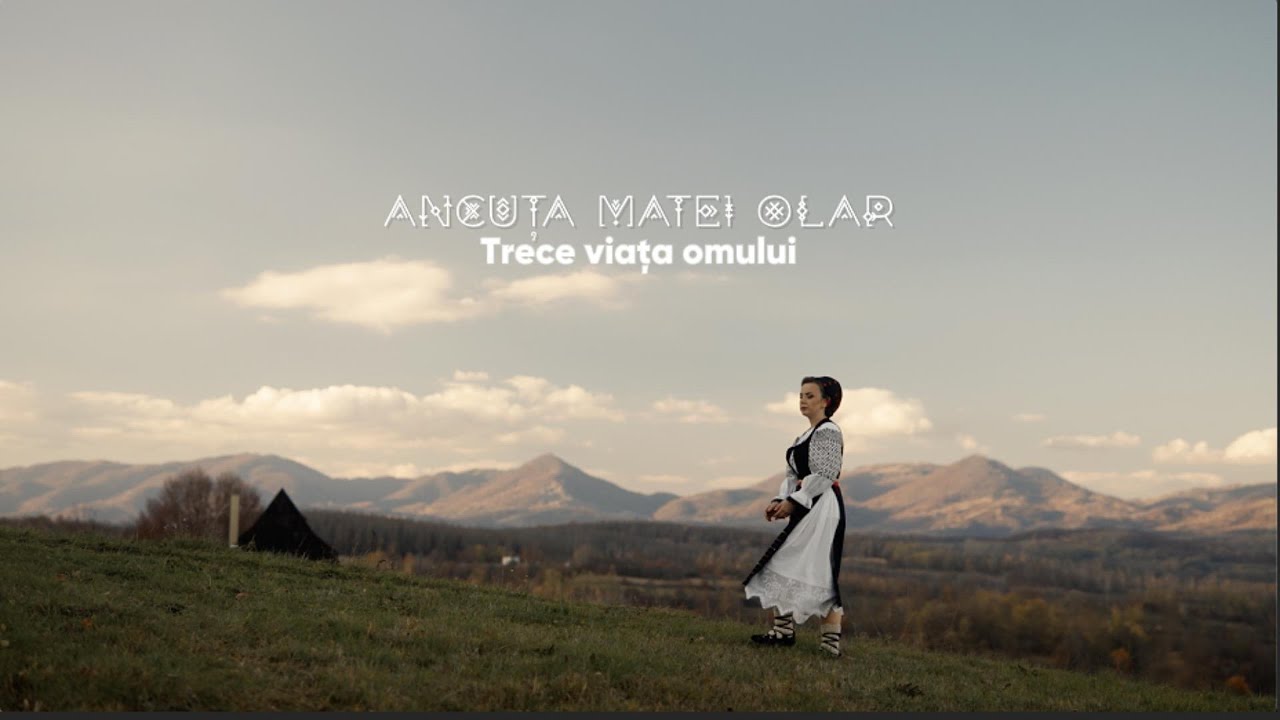 Ancuța Matei Olar - Trece viața omului | Official Video