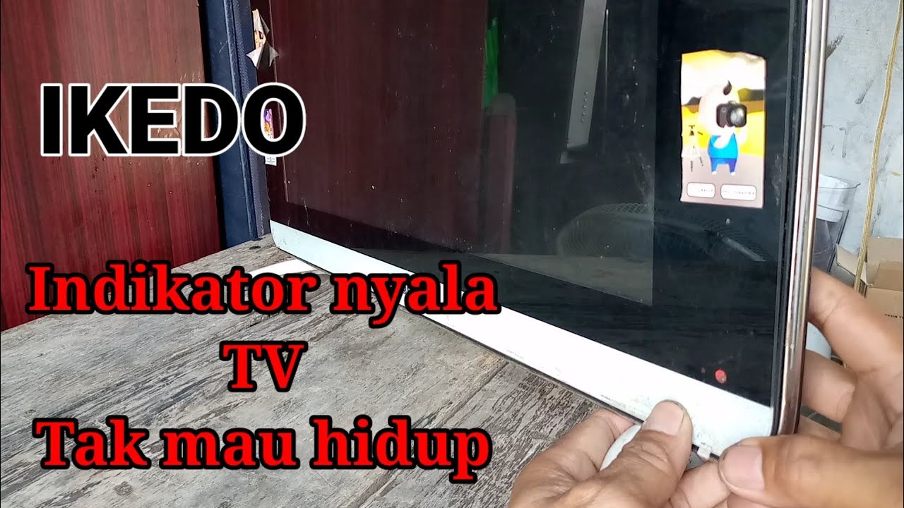 KERUSAKAN TV IKEDO INDIKATOR NYALA TAK MAU HIDUP