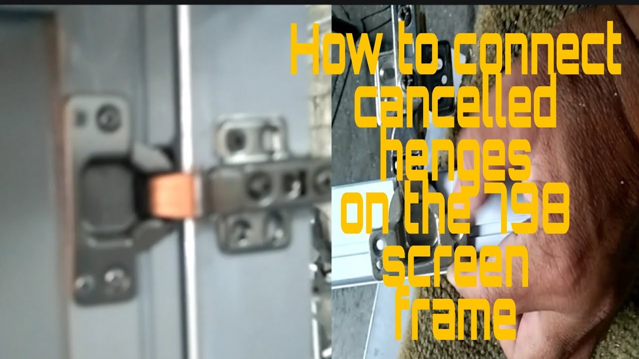 How to connect cancelled henges on the 798 screen frame