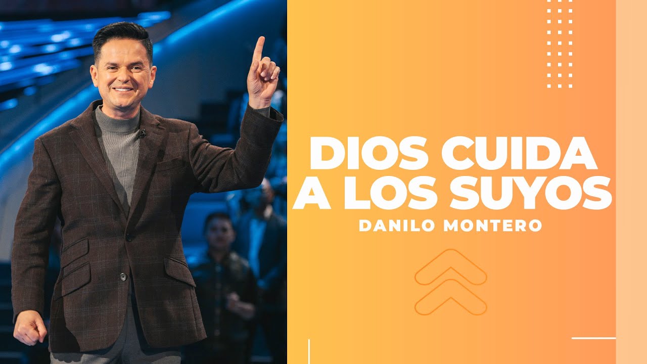 Dios cuida a los suyos - Danilo Montero | Pr&eacute;dicas Cristianas