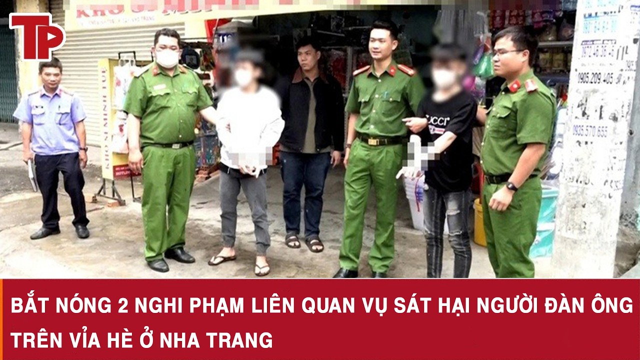 Bắt nóng 2 nghi phạm liên quan vụ sát hại người đàn ông trên vỉa hè ở Nha Trang