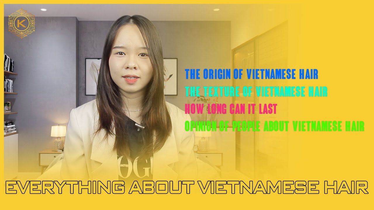Everything about Vietnamese Hair | K Hair Vietnam