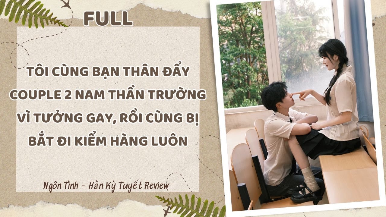 [Full] TÔI CÙNG BẠN THÂN ĐẨY COUPLE 2 NAM THẦN TRƯỜNG VÌ TƯỞNG GAY RỒI CÙNG BỊ BẮT ĐI KIỂM HÀNG LUÔN
