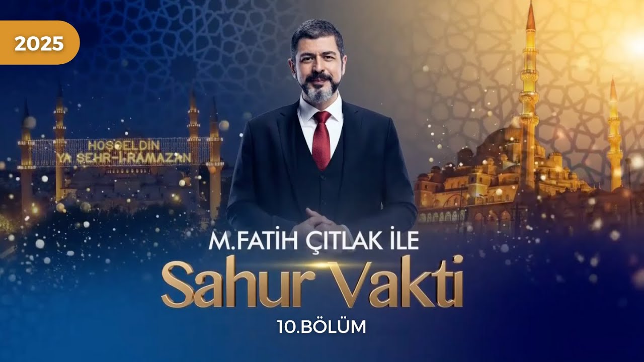 M. Fatih Çıtlak ile Sahur Vakti | 10. GÜN | 10.03.2025 #fatihçıtlak #mfatihçıtlak