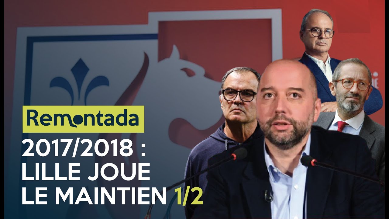 2017/2018 : Lille joue le maintien - Remontada (&Eacute;pisode 13 | 1/2)