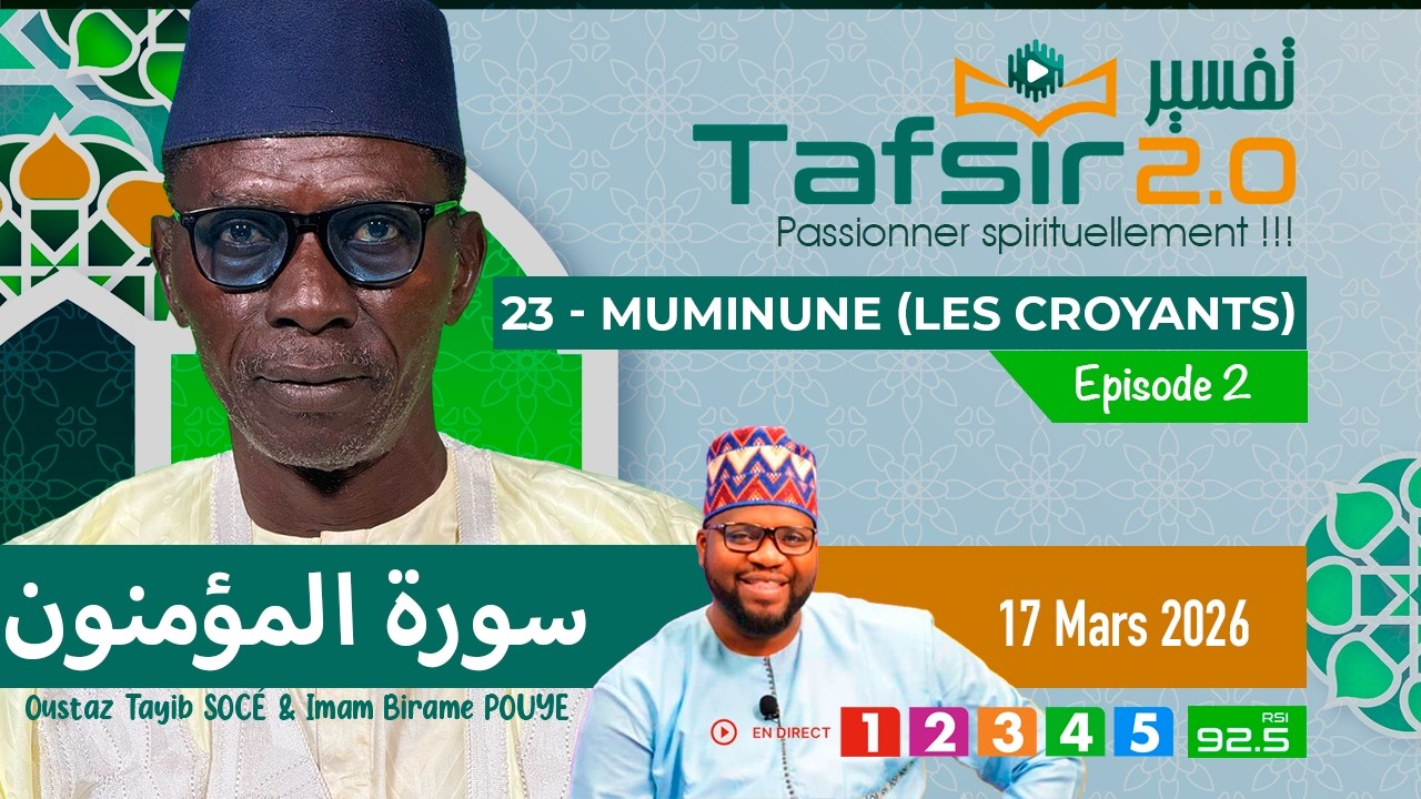 TAFSIR 2.0 RAMADAN : DU 17 MARS 2026 - 23 - Sourate MOUMINOUNE - EPI 2 AVEC OUSTAZ TAYIB SOCE