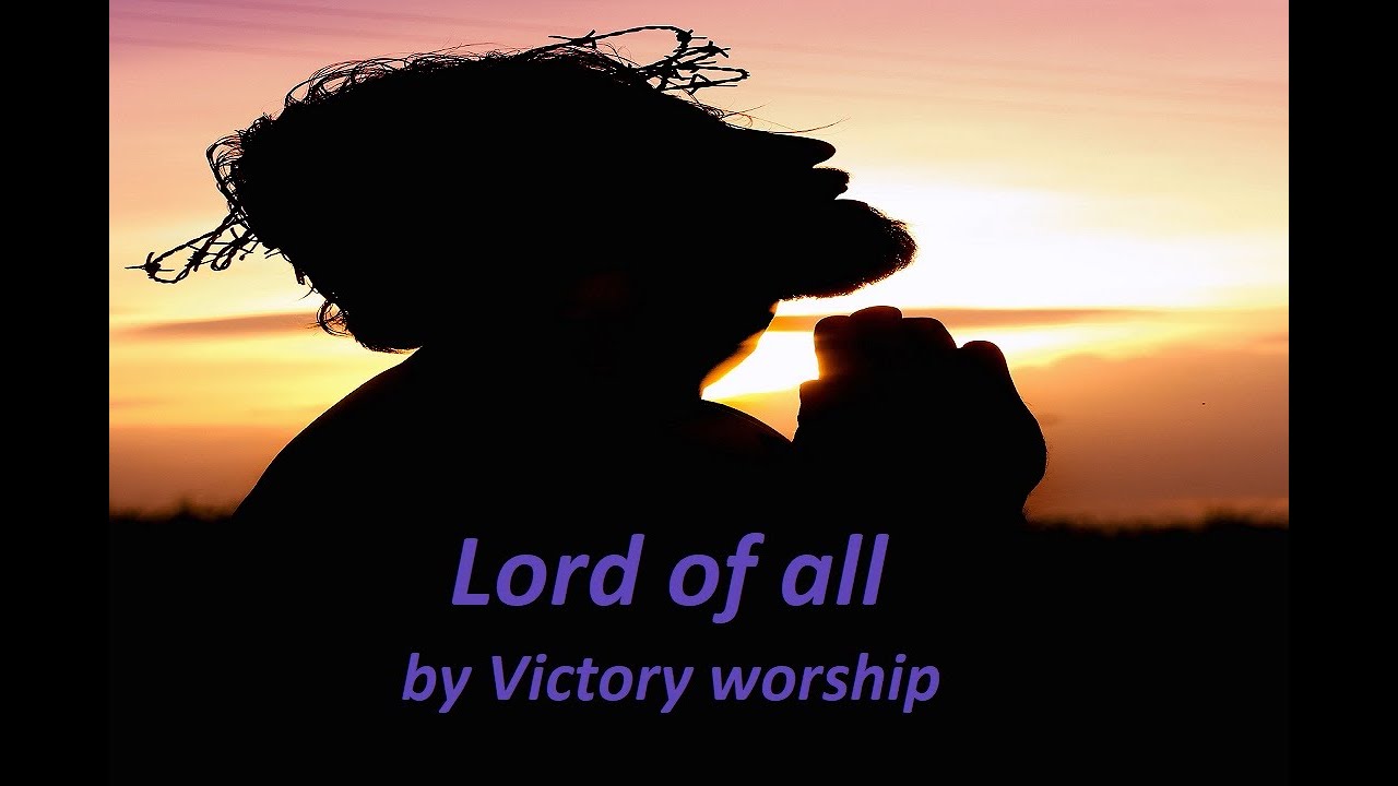 Lord of all by Victory worship (karaoke)
