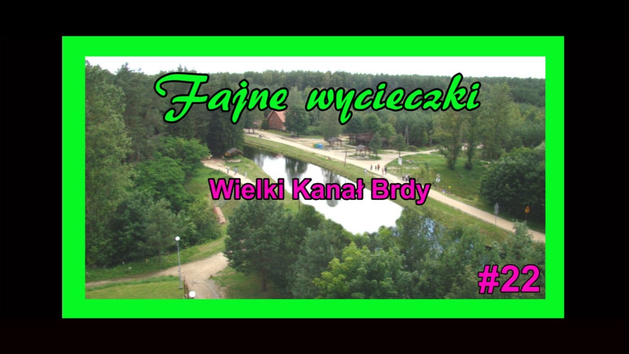 Odcinek 22: Wielki Kanał Brdy