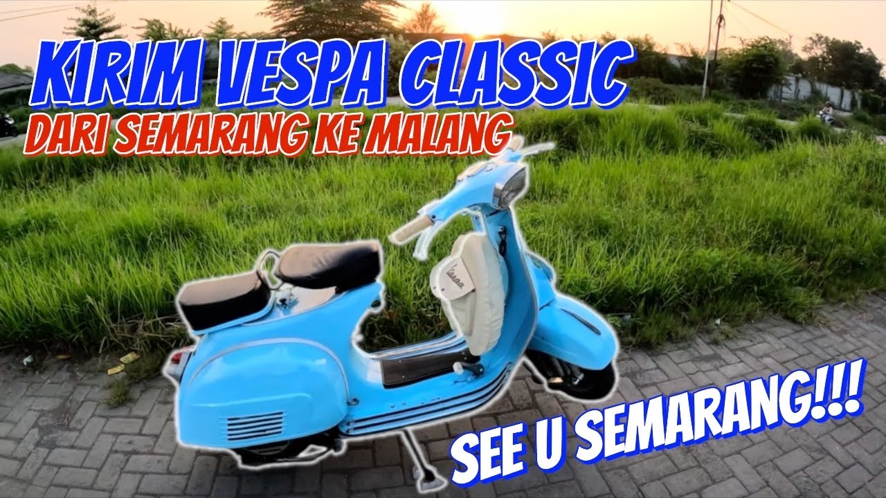 Berapa Biaya Kirim Vespa Classic Dari Kota Semarang Ke Kota Malang Segini Biaya Nya !!!