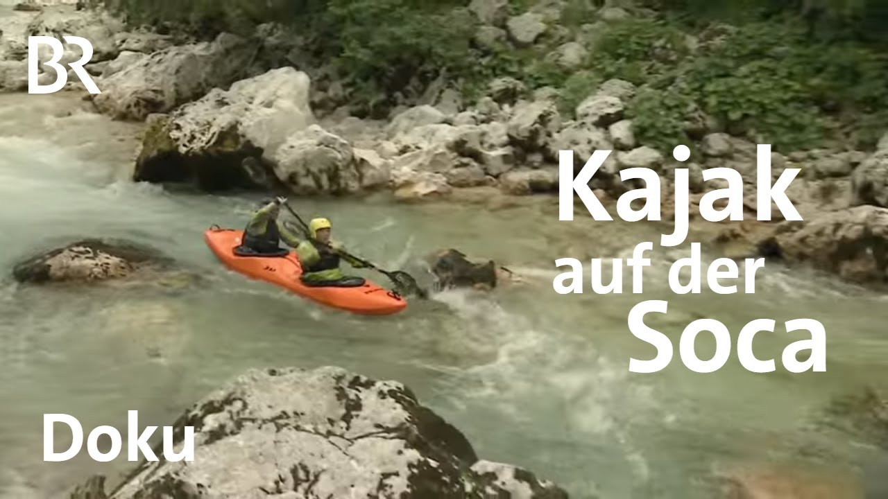 Im Kajak auf der Soca | Bergauf-Bergab | Doku | BR