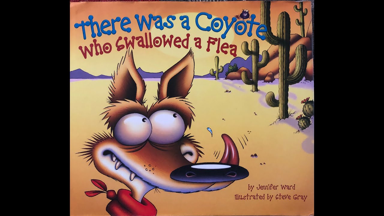 There was a Coyote who Swallowed a Flea