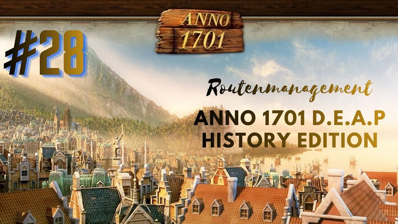 Anno 1701 D. E. A. P. History Edition #028 [Deutsch][Full HD] Routenmanagement