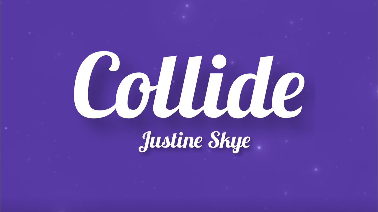 Justine Skye - Collide (Solo Version) (Lyrics)