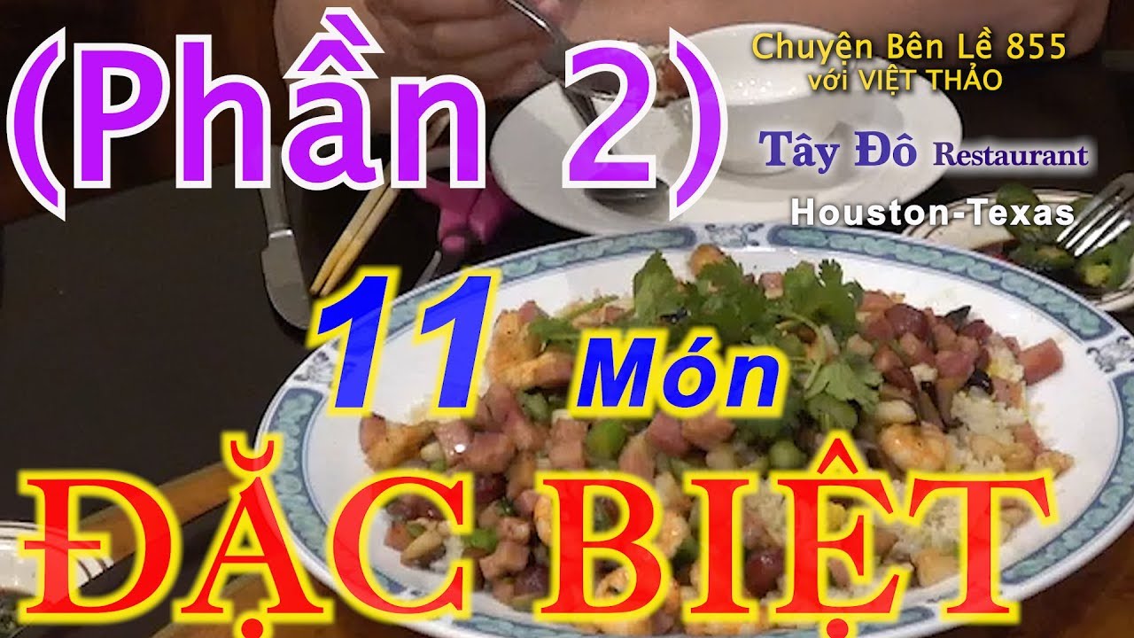 MC VIỆT THẢO- CBL(855)- (Phần 2) với 11 MÓN ĂN ĐẶC BIỆT của Nhà Hàng Tây Đô ở Houston- Apr19, 2019.