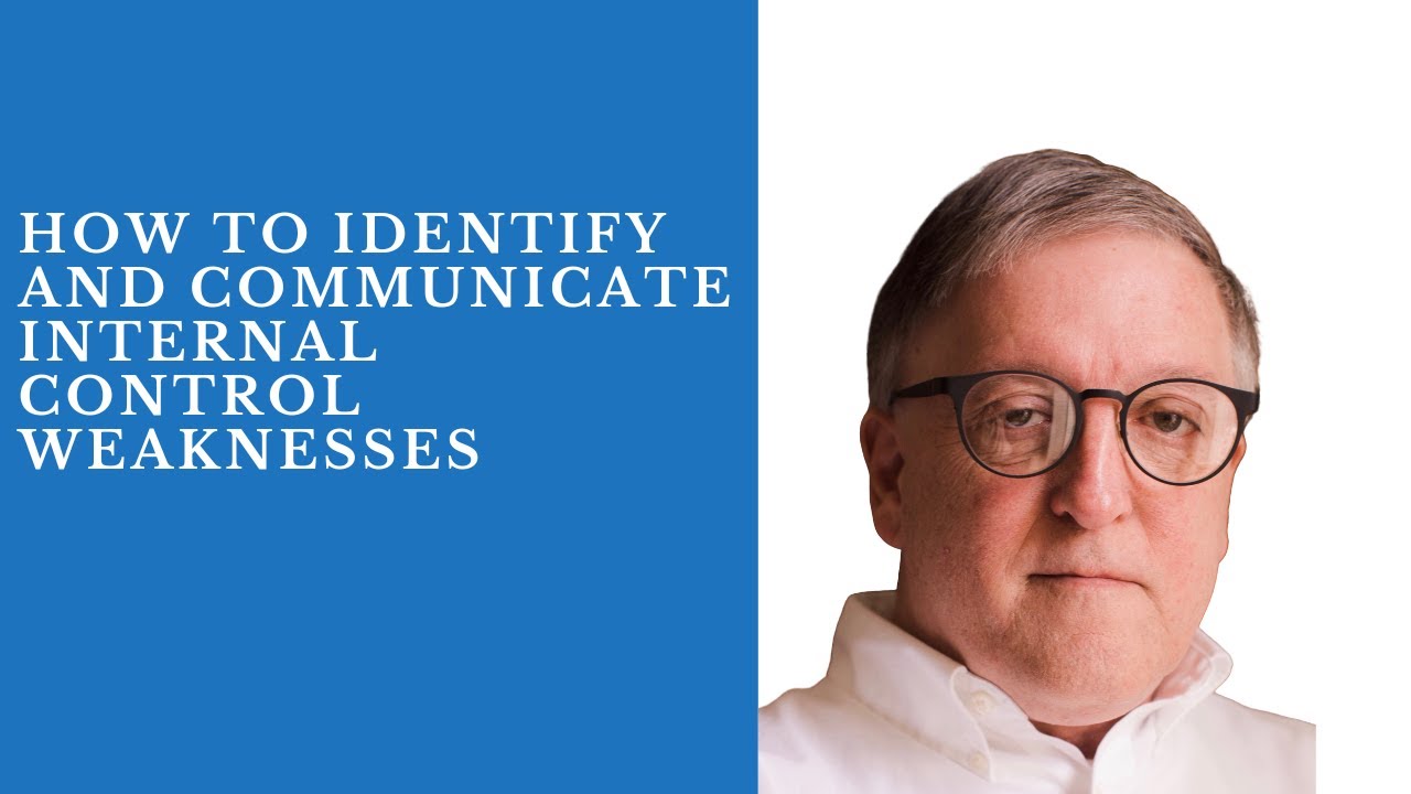 How to Identify and Communicate Internal Control Weaknesses