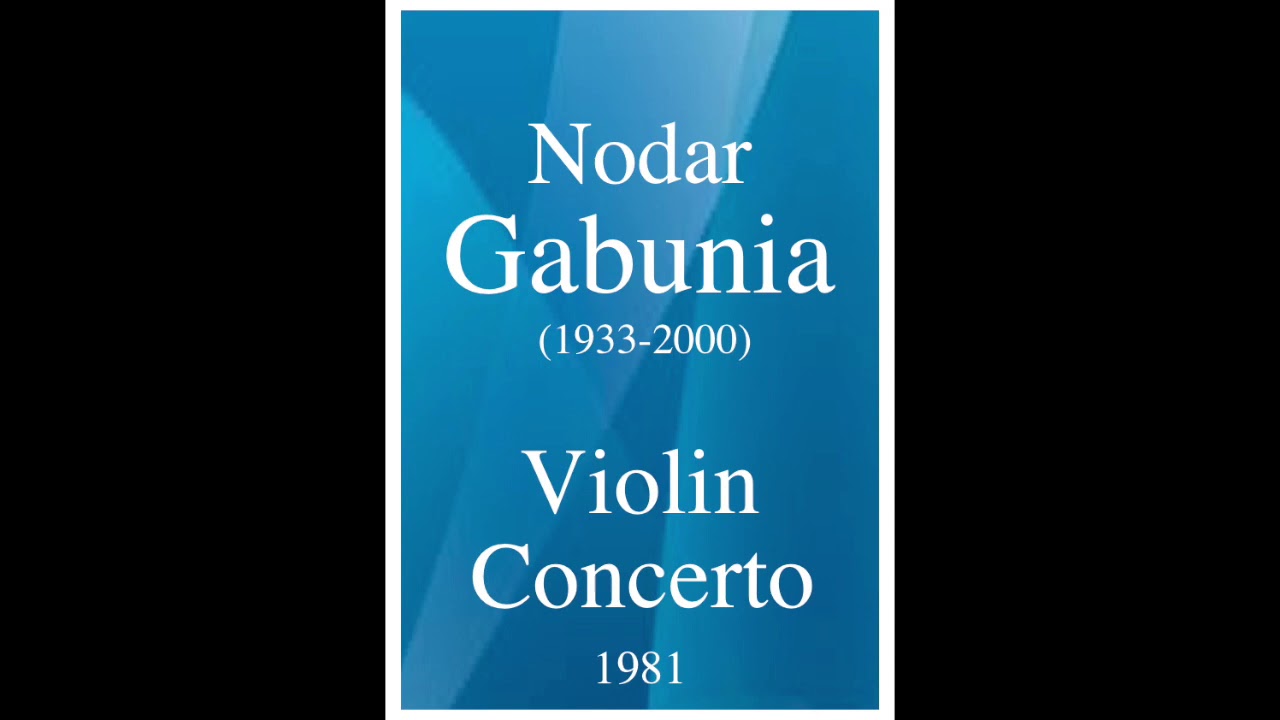 Nodar Gabunia (1933-2000): Violin Concerto (1981)