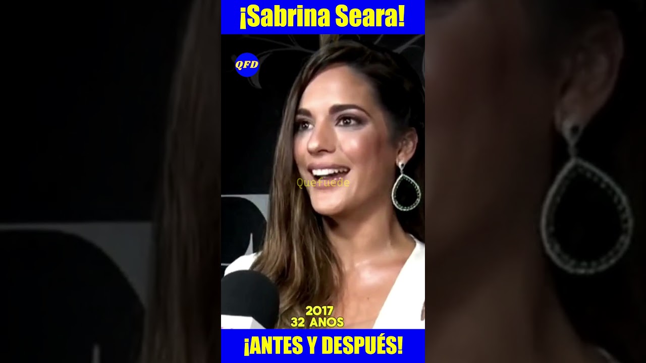 😲&iexcl;LA SORPRENDENTE EVOLUCI&Oacute;N DE SABRINA SEARA!
