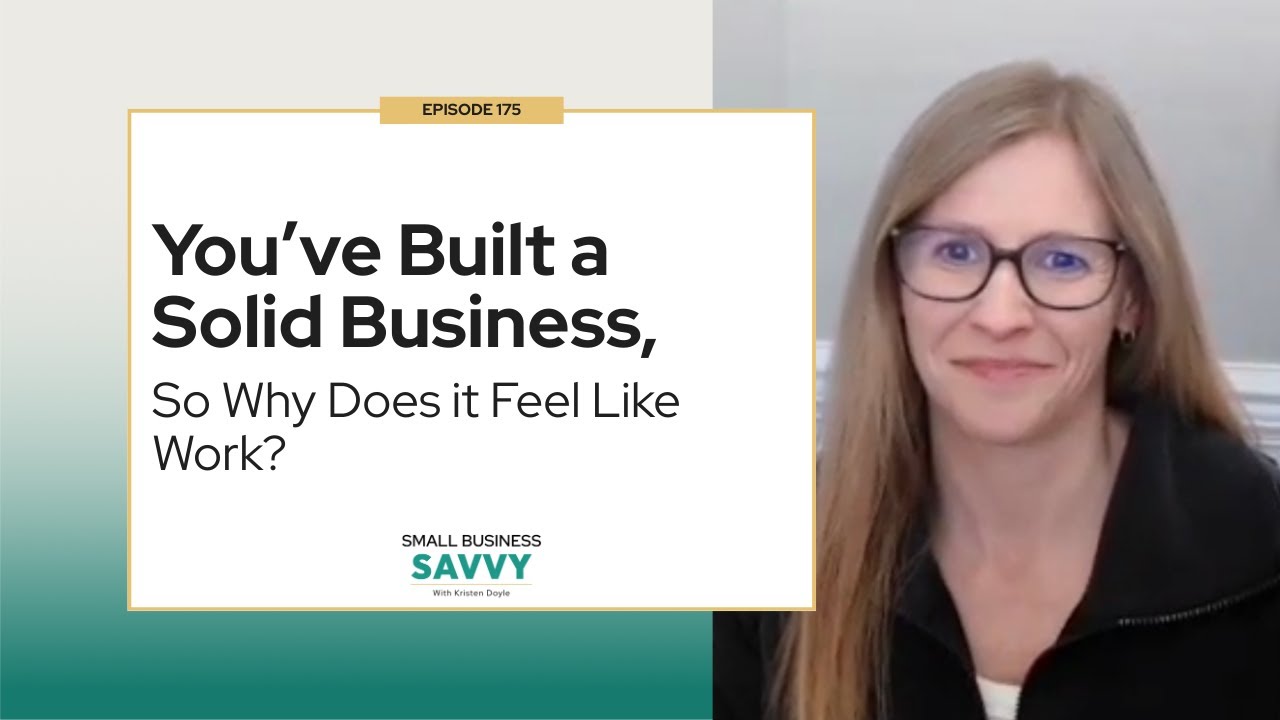 You've Built a Solid Business, So Why Does It Feel Like Work?
