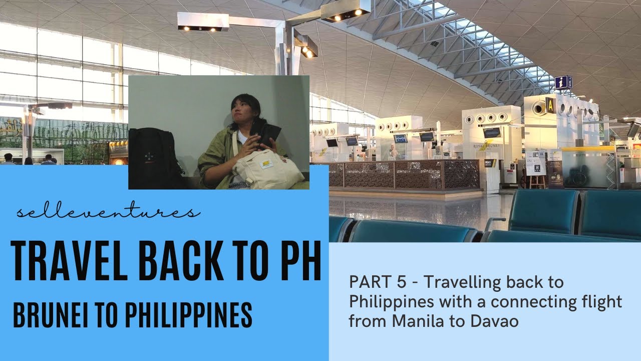 🇧🇳 PART 5 - TRAVEL BACK TO PH | Brunei To Philippines : Connecting flight from Brunei to MNL to DVO